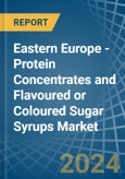 Eastern Europe - Protein Concentrates and Flavoured or Coloured Sugar Syrups - Market Analysis, Forecast, Size, Trends and Insights. Update: COVID-19 Impact- Product Image