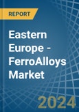 Eastern Europe - FerroAlloys - Market Analysis, Forecast, Size, Trends and Insights. Update: COVID-19 Impact- Product Image