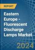 Eastern Europe - Fluorescent Discharge Lamps - Market Analysis, Forecast, Size, Trends and Insights. Update: COVID-19 Impact- Product Image