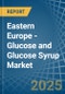 Eastern Europe - Glucose and Glucose Syrup - Market Analysis, Forecast, Size, Trends and Insights. Update: COVID-19 Impact - Product Image