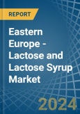 Eastern Europe - Lactose and Lactose Syrup - Market Analysis, Forecast, Size, Trends and Insights. Update: COVID-19 Impact- Product Image