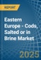 Eastern Europe - Cods, Salted or in Brine - Market Analysis, Forecast, Size, Trends and insights. Update: COVID-19 Impact - Product Thumbnail Image