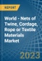 World - Nets of Twine, Cordage, Rope or Textile Materials - Market Analysis, Forecast, Size, Trends and Insights. Update: COVID-19 Impact - Product Image
