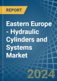 Eastern Europe - Hydraulic Cylinders and Systems - Market Analysis, Forecast, Size, Trends and Insights. Update: COVID-19 Impact- Product Image