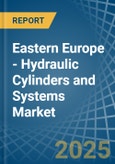 Eastern Europe - Hydraulic Cylinders and Systems - Market Analysis, Forecast, Size, Trends and Insights. Update: COVID-19 Impact- Product Image