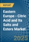 Eastern Europe - Citric Acid and Its Salts and Esters - Market Analysis, Forecast, Size, Trends and Insights. Update: COVID-19 Impact - Product Image