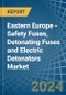 Eastern Europe - Safety Fuses, Detonating Fuses and Electric Detonators - Market Analysis, Forecast, Size, Trends and Insights. Update: COVID-19 Impact - Product Thumbnail Image
