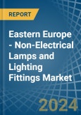 Eastern Europe - Non-Electrical Lamps and Lighting Fittings - Market Analysis, Forecast, Size, Trends and Insights. Update: COVID-19 Impact- Product Image