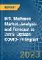 U.S. Mattress Market. Analysis and Forecast to 2025. Update: COVID-19 Impact - Product Thumbnail Image