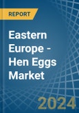 Eastern Europe - Hen Eggs - Market Analysis, Forecast, Size, Trends and Insights. Update: COVID-19 Impact- Product Image