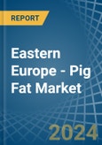 Eastern Europe - Pig Fat - Market Analysis, Forecast, Size, Trends and Insights. Update: COVID-19 Impact- Product Image