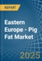 Eastern Europe - Pig Fat - Market Analysis, Forecast, Size, Trends and Insights. Update: COVID-19 Impact - Product Thumbnail Image