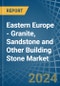 Eastern Europe - Granite, Sandstone and Other Building Stone - Market Analysis, Forecast, Size, Trends and Insights. Update: COVID-19 Impact - Product Thumbnail Image