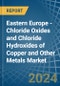 Eastern Europe - Chloride Oxides and Chloride Hydroxides of Copper and Other Metals - Market Analysis, Forecast, Size, Trends and Insights. Update: COVID-19 Impact - Product Thumbnail Image