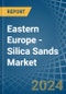 Eastern Europe - Silica Sands (Quartz Sands or Industrial Sands) - Market Analysis, Forecast, Size, Trends and Insights. Update: COVID-19 Impact - Product Image