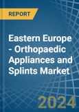 Eastern Europe - Orthopaedic Appliances and Splints - Market Analysis, Forecast, Size, Trends and Insights. Update: COVID-19 Impact- Product Image