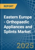 Eastern Europe - Orthopaedic Appliances and Splints - Market Analysis, Forecast, Size, Trends and Insights. Update: COVID-19 Impact- Product Image