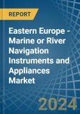 Eastern Europe - Marine or River Navigation Instruments and Appliances - Market Analysis, Forecast, Size, Trends and Insights. Update: COVID-19 Impact- Product Image