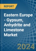 Eastern Europe - Gypsum, Anhydrite and Limestone - Market Analysis, Forecast, Size, Trends and Insights. Update: COVID-19 Impact- Product Image