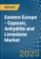 Eastern Europe - Gypsum, Anhydrite and Limestone - Market Analysis, Forecast, Size, Trends and Insights. Update: COVID-19 Impact - Product Image