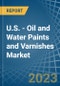 U.S. - Oil and Water Paints and Varnishes - Market Analysis, Forecast, Size, Trends and Insights. Update: COVID-19 Impact - Product Thumbnail Image