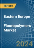 Eastern Europe - Fluoropolymers - Market Analysis, Forecast, Size, Trends and Insights. Update: COVID-19 Impact- Product Image