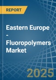 Eastern Europe - Fluoropolymers - Market Analysis, Forecast, Size, Trends and Insights. Update: COVID-19 Impact- Product Image