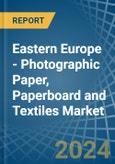 Eastern Europe - Photographic Paper, Paperboard and Textiles - Market Analysis, Forecast, Size, Trends and Insights. Update: COVID-19 Impact- Product Image