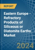 Eastern Europe - Refractory Products of Siliceous or Diatomite Earths - Market Analysis, Forecast, Size, Trends and Insights. Update: COVID-19 Impact- Product Image