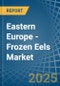 Eastern Europe - Frozen Eels - Market Analysis, Forecast, Size, Trends and Insights. Update: COVID-19 Impact - Product Image