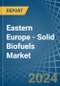 Eastern Europe - Solid Biofuels - Market Analysis, Forecast, Size, Trends and Insights. Update: COVID-19 Impact - Product Thumbnail Image