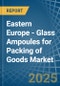 Eastern Europe - Glass Ampoules for Packing of Goods - Market Analysis, forecast, Size, Trends and Insights. Update: COVID-19 Impact - Product Thumbnail Image