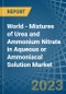 World - Mixtures of Urea and Ammonium Nitrate in Aqueous or Ammoniacal Solution - Market Analysis, Forecast, Size, Trends and insights. Update: COVID-19 Impact - Product Image
