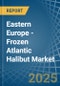 Eastern Europe - Frozen Atlantic Halibut - Market Analysis, Forecast, Size, Trends and Insights. Update: COVID-19 Impact - Product Thumbnail Image