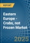 Eastern Europe - Crabs, not Frozen - Market Analysis, Forecast, Size, Trends and Insights. Update: COVID-19 Impact - Product Thumbnail Image