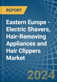 Eastern Europe - Electric Shavers, Hair-Removing Appliances and Hair Clippers - Market Analysis, Forecast, Size, Trends and Insights. Update: COVID-19 Impact- Product Image