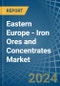 Eastern Europe - Iron Ores and Concentrates - Market Analysis, Forecast, Size, Trends and Insights. Update: COVID-19 Impact - Product Image