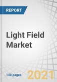 Light Field Market by Technology (Hardware (Imaging Solutions, Light Field Displays), Software), Vertical (Media & Entertainment, Healthcare, Architecture, Industrial, Defense), and Region(North America, APAC, Europe, and RoW) - Global Forecast to 2026- Product Image