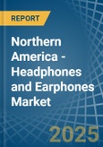 Northern America - Headphones and Earphones - Market Analysis, Forecast, Size, Trends and Insights. Update: COVID-19 Impact- Product Image