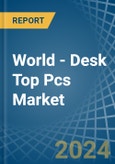 World - Desk Top Pcs - Market Analysis, Forecast, Size, Trends and Insights. Update: COVID-19 Impact- Product Image