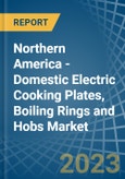 Northern America - Domestic Electric Cooking Plates, Boiling Rings and Hobs - Market Analysis, Forecast, Size, Trends and Insights. Update: COVID-19 Impact- Product Image