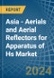 Asia - Aerials and Aerial Reflectors for Apparatus of Hs - Market Analysis, forecast, Size, Trends and Insights. Update: COVID-19 Impact - Product Thumbnail Image