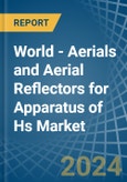 World - Aerials and Aerial Reflectors for Apparatus of Hs - Market Analysis, forecast, Size, Trends and Insights. Update: COVID-19 Impact- Product Image