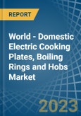 World - Domestic Electric Cooking Plates, Boiling Rings and Hobs - Market Analysis, Forecast, Size, Trends and Insights. Update: COVID-19 Impact- Product Image