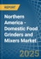 Northern America - Domestic Food Grinders and Mixers - Market Analysis, Forecast, Size, Trends and Insights. Update: COVID-19 Impact - Product Image