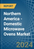 Northern America - Domestic Microwave Ovens - Market Analysis, Forecast, Size, Trends and Insights. Update: COVID-19 Impact- Product Image