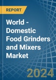 World - Domestic Food Grinders and Mixers - Market Analysis, Forecast, Size, Trends and Insights. Update: COVID-19 Impact- Product Image