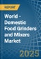 World - Domestic Food Grinders and Mixers - Market Analysis, Forecast, Size, Trends and Insights. Update: COVID-19 Impact - Product Thumbnail Image