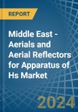 Middle East - Aerials and Aerial Reflectors for Apparatus of Hs - Market Analysis, forecast, Size, Trends and Insights. Update: COVID-19 Impact- Product Image