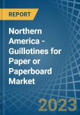 Northern America - Guillotines for Paper or Paperboard - Market Analysis, forecast, Size, Trends and Insights. Update: COVID-19 Impact- Product Image